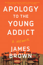 Apology to the Young Addict: A Memoir (ISBN: 9781640094659)