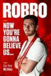 Robbo: Now You're Gonna Believe Us - Andy Robertson (ISBN: 9781911613992)