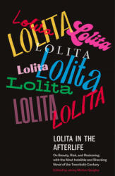Lolita in the Afterlife: On Beauty Risk and Reckoning with the Most Indelible and Shocking Novel of the Twentieth Century (ISBN: 9781984898838)