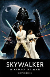 Star Wars Skywalker - A Family At War - KRISTIN BAVER (ISBN: 9780241467763)