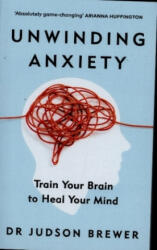 Unwinding Anxiety - Judson Brewer (ISBN: 9781785043635)