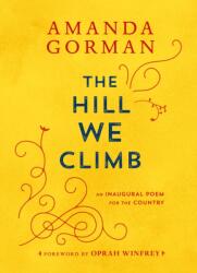 Hill We Climb - Amanda Gorman, Oprah Winfrey (ISBN: 9780593465271)