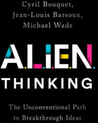 ALIEN Thinking - Jean-Louis Barsoux, Michael Wade (ISBN: 9781541750913)