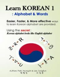 Learn Korean 1: Alphabet & Words: Easy, fun, and effective way to learn Korean alphabet. - Hyungjin Park, Sungeun Lee (2018)