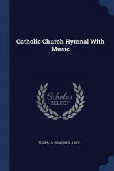 CATHOLIC CHURCH HYMNAL WITH MUSIC - TOZER, A. EDMONDS, 1 (2018)