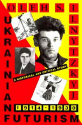 Ukrainian Futurism, 1914-1930 - A Historical and Clinical Study (Paper) - Oleh S. Ilnytzkyj (1998)