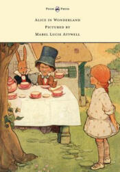 Alice in Wonderland - Pictured by Mabel Lucie Attwell - Lewis Carroll (2014)