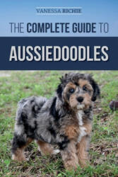 Complete Guide to Aussiedoodles - Vanessa Richie (2019)