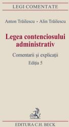Legea contenciosului administrativ. Editia a 5-a - Anton Trailescu, Alin Trailescu (ISBN: 9786061810819)