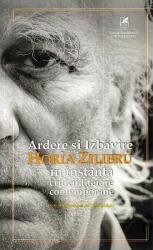 Ardere si izbavire. Horia Zilieru in instanta criticii literare contemporane - Paul Gorban (ISBN: 9786060570813)