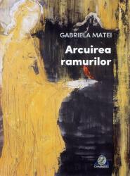 Arcuirea ramurilor (ISBN: 9786067522211)
