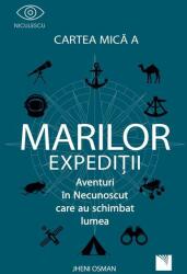 Cartea mică a marilor expediții. Aventuri in Necunoscut care au schimbat lumea (ISBN: 9786063805455)