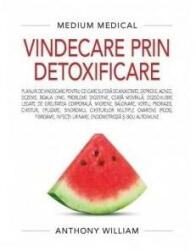 Vindecare prin detoxificare (Medium Medical) - Anthony William (ISBN: 9786067560404)