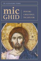 Mic ghid pentru creștinul începător (ISBN: 9789731367781)