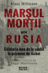 Marșul morții prin Rusia. Călătoria mea de la soldat la prizonier de război (ISBN: 9789737287885)