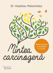 Mintea carcinogenă (ISBN: 9786066393713)