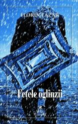 Fetele oglinzii - Florin Lazar (ISBN: 9786060570745)