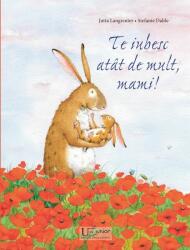 Te iubesc atat de mult, mami! - Jutta Langreuter, Stefanie Dahle (ISBN: 9786067044065)