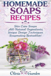 Homemade Soaps Recipes: Natural Handmade Soap, Soapmaking Book with Step by Step Guidance for Cold Process of Soap Making ( How to Make Hand M - Olivia Garden (2019)