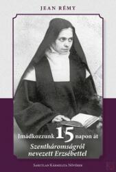 IMÁDKOZZUNK 15 NAPON ÁT SZENTHÁROMSÁGRÓL NEVEZETT ERZSÉBETTEL (ISBN: 9786155120879)