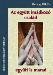 AZ EGYÜTT IMÁDKOZÓ CSALÁD, EGYÜTT IS MARAD (ISBN: 9789635350230)