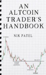 An Altcoin Trader's Handbook - Nik Patel (2018)