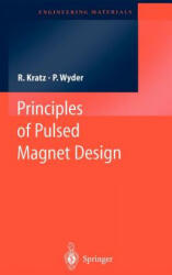 Principles of Pulsed Magnet Design - Robert Kratz, Peter Wyder (2002)