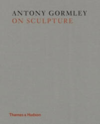 Antony Gormley on Sculpture - Antony Gormley (2015)