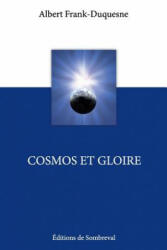 Cosmos et Gloire - Albert Frank-Duquesne, Paul Claudel (2016)