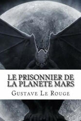 Le Prisonnier de la planete Mars - Gustave Le Rouge, Hollybooks (2016)