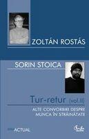 Tur-retur (Vol. II). Alte convorbiri despre munca in strainatate - Zoltan Rostas (ISBN: 9789736692727)