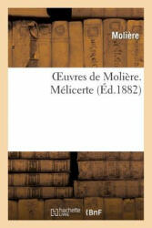 Oeuvres de Moliere. Melicerte - Moliere, Jean-Baptiste Moliere (2018)