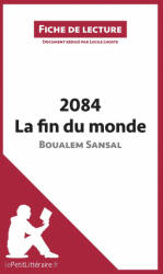 2084. La fin du monde de Boualem Sansal (Fiche de lecture) - Lucile Lhoste, lePetitLittéraire. fr (2016)