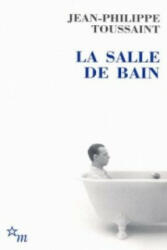 La Salle de bain. Das Badezimmer, französische Ausgabe - Jean-Philippe Toussaint (2005)