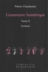 Grammaire Homerique: Syntaxe - Pierre Chantraine, Michel Casevitz, Casevitz Michel (2015)