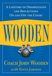 Wooden: A Lifetime of Observations and Reflections On and Off the Court - Steve Jamison (2005)