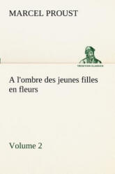 l'ombre des jeunes filles en fleurs - Volume 2 - Marcel Proust (2012)
