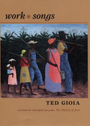 Work Songs - Ted Gioia (2004)