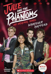 Whatever Happens (Julie and the Phantoms, Novel 1) - Candace Buford (2021)