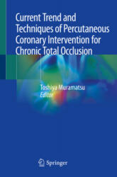 Current Trend and Techniques of Percutaneous Coronary Intervention for Chronic Total Occlusion (ISBN: 9789811530715)