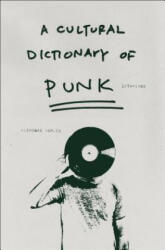 Cultural Dictionary of Punk - Nicholas Rombes (2007)
