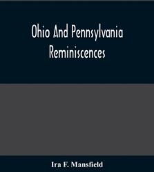 Ohio And Pennsylvania Reminiscences: Illustrations From Photographs Taken Mainly In Mahoning Columbiana And Beaver Counties 1880 To 1916 (ISBN: 9789354485251)