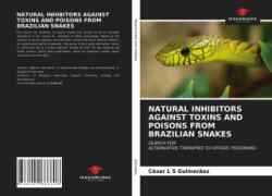 Natural Inhibitors Against Toxins and Poisons from Brazilian Snakes - Guimaraes Cesar L S Guimaraes (ISBN: 9786202888608)