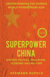 Superpower China - Understanding the Chinese world power from Asia: History Politics Education Economy and Military (ISBN: 9783968971322)