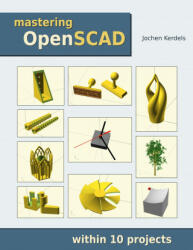 Mastering OpenSCAD: within 10 projects (ISBN: 9783753458588)