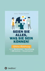 Seien Sie alles, was Sie sein können! - Henry Thomas Hamblin, I-Bux. Com, Benno Schmid-Wilhelm (ISBN: 9783347287037)