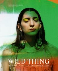 Wild Thing--The Swiss Fashion Scene (ISBN: 9783039420155)