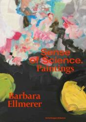 Barbara Ellmerer. Sense of Science: Paintings (ISBN: 9783039420070)