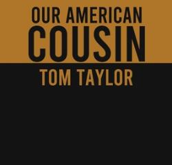 Our American Cousin: A three-act play written by English playwright Tom Taylor (ISBN: 9782382747179)