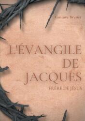 L'vangile de Jacques: Un livre apocryphe du Nouveau testament attribu Jacques frre de Jsus (ISBN: 9782322266692)